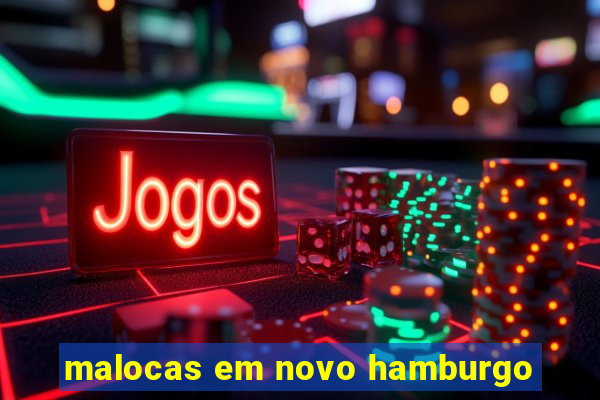 malocas em novo hamburgo